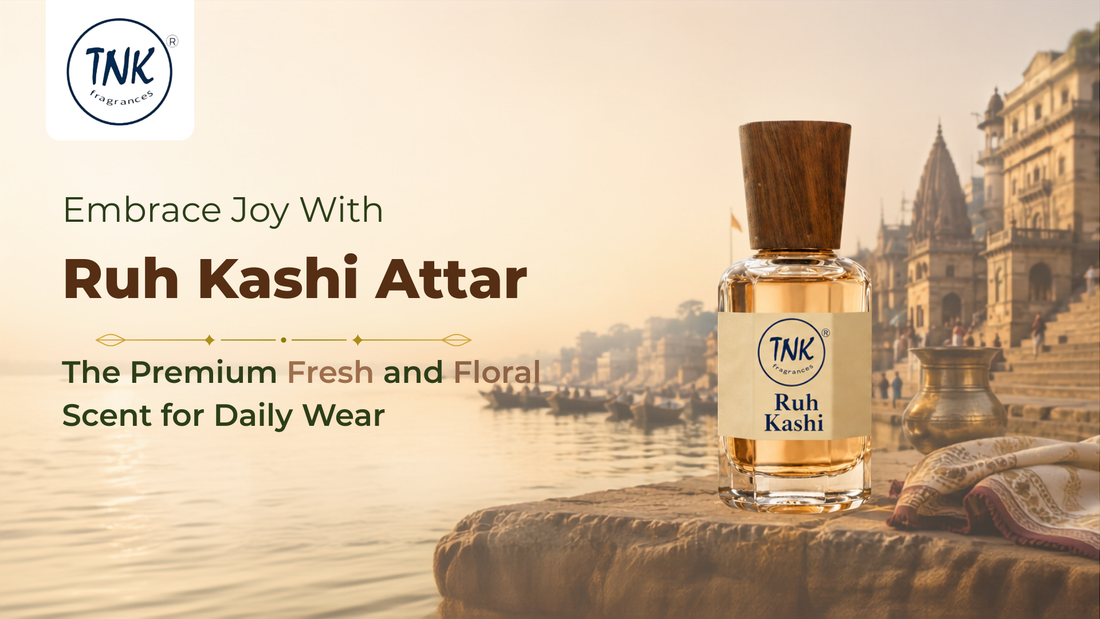 Embrace Joy With Ruh Kashi Attar: The Premium Fresh and Floral Scent for Daily Wear